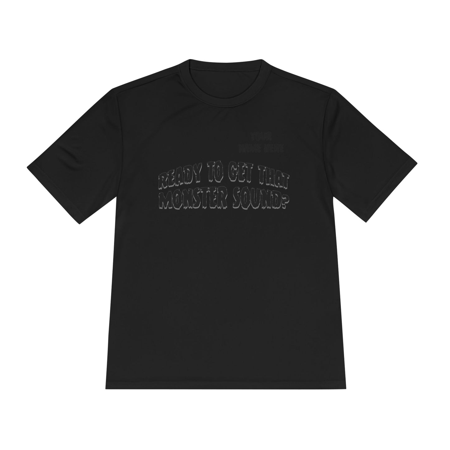 "Ready to Get That Monster Sound?" Performance Tee