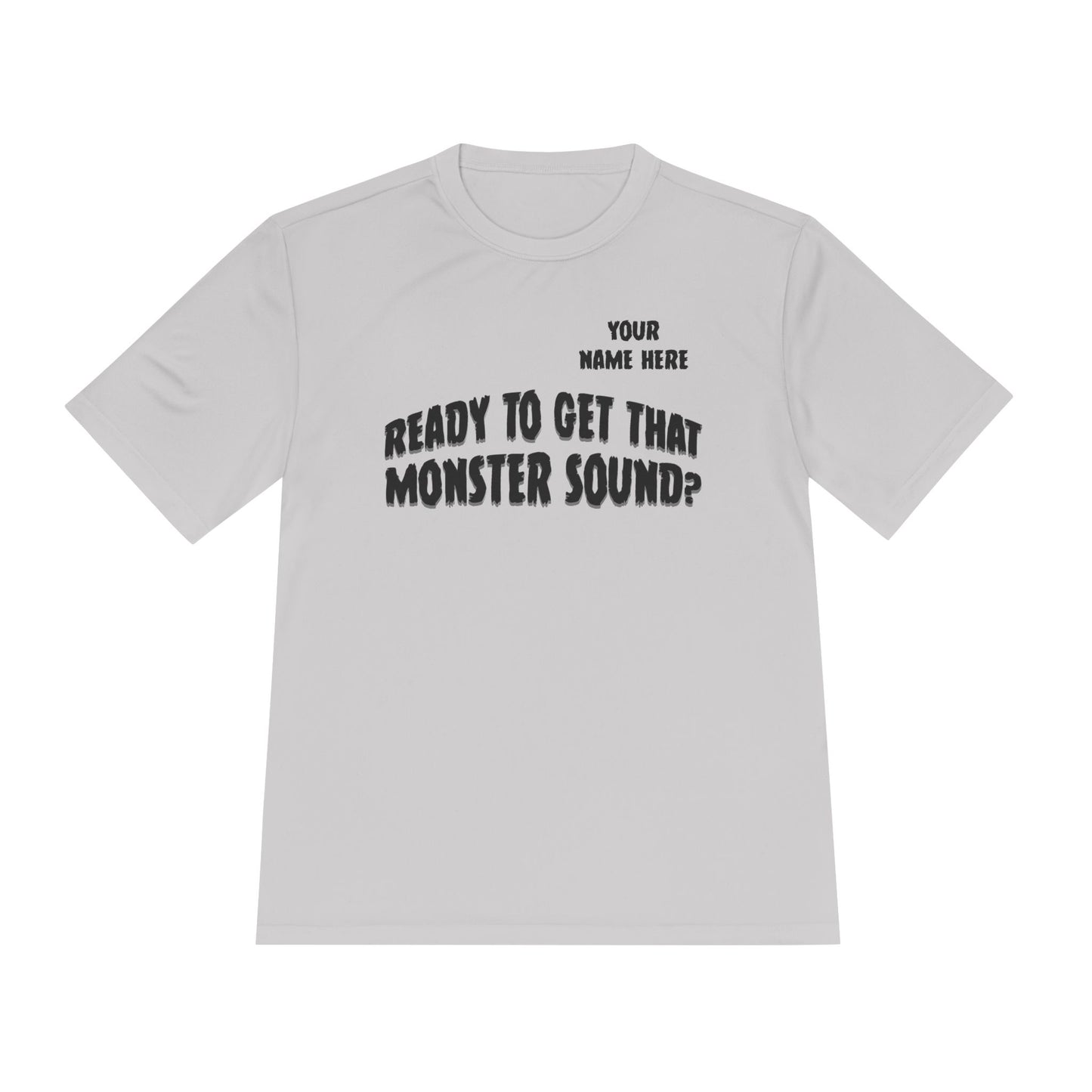"Ready to Get That Monster Sound?" Performance Tee