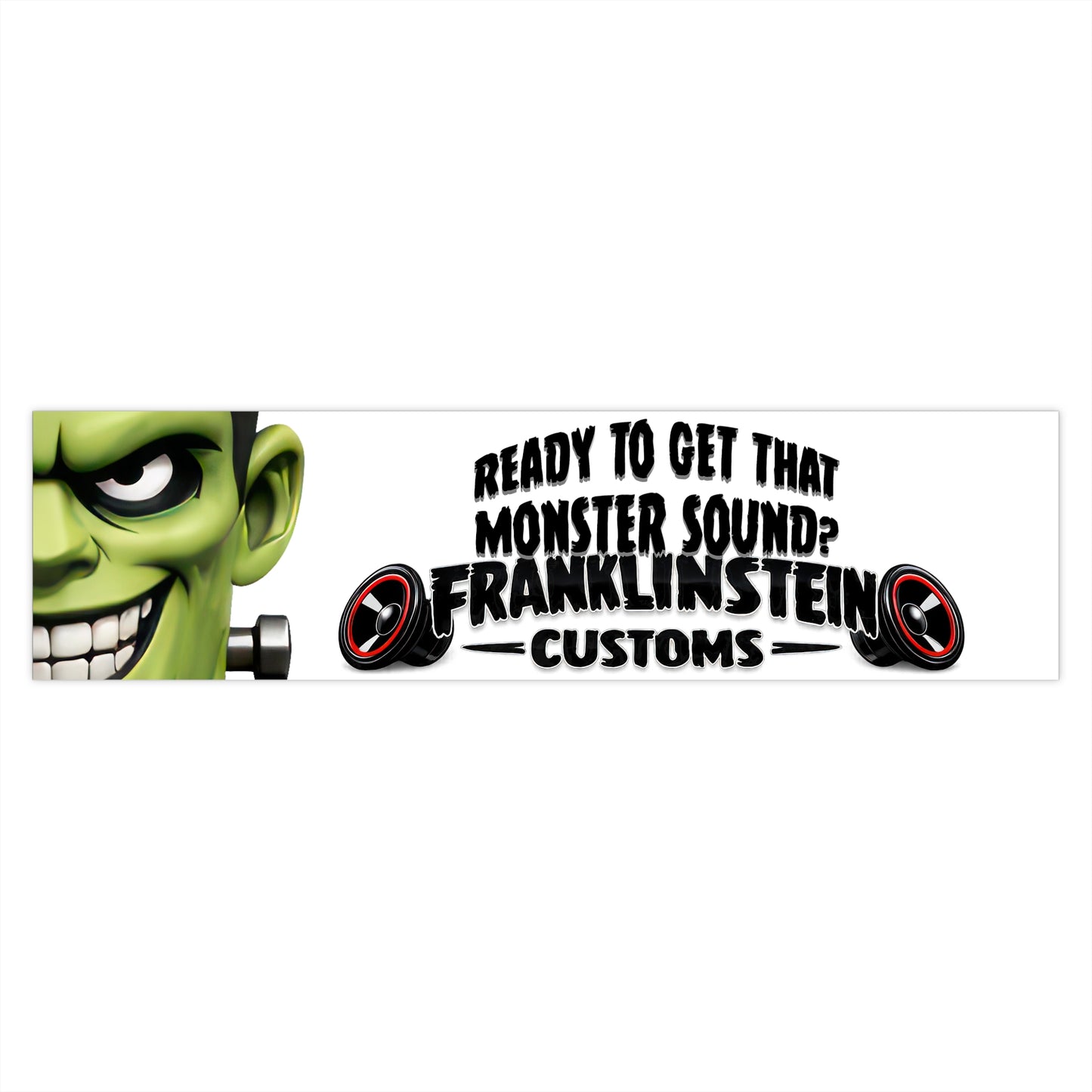 Franklinstein Customs Bumper Sticker — "Ready to Get That Monster Sound?"