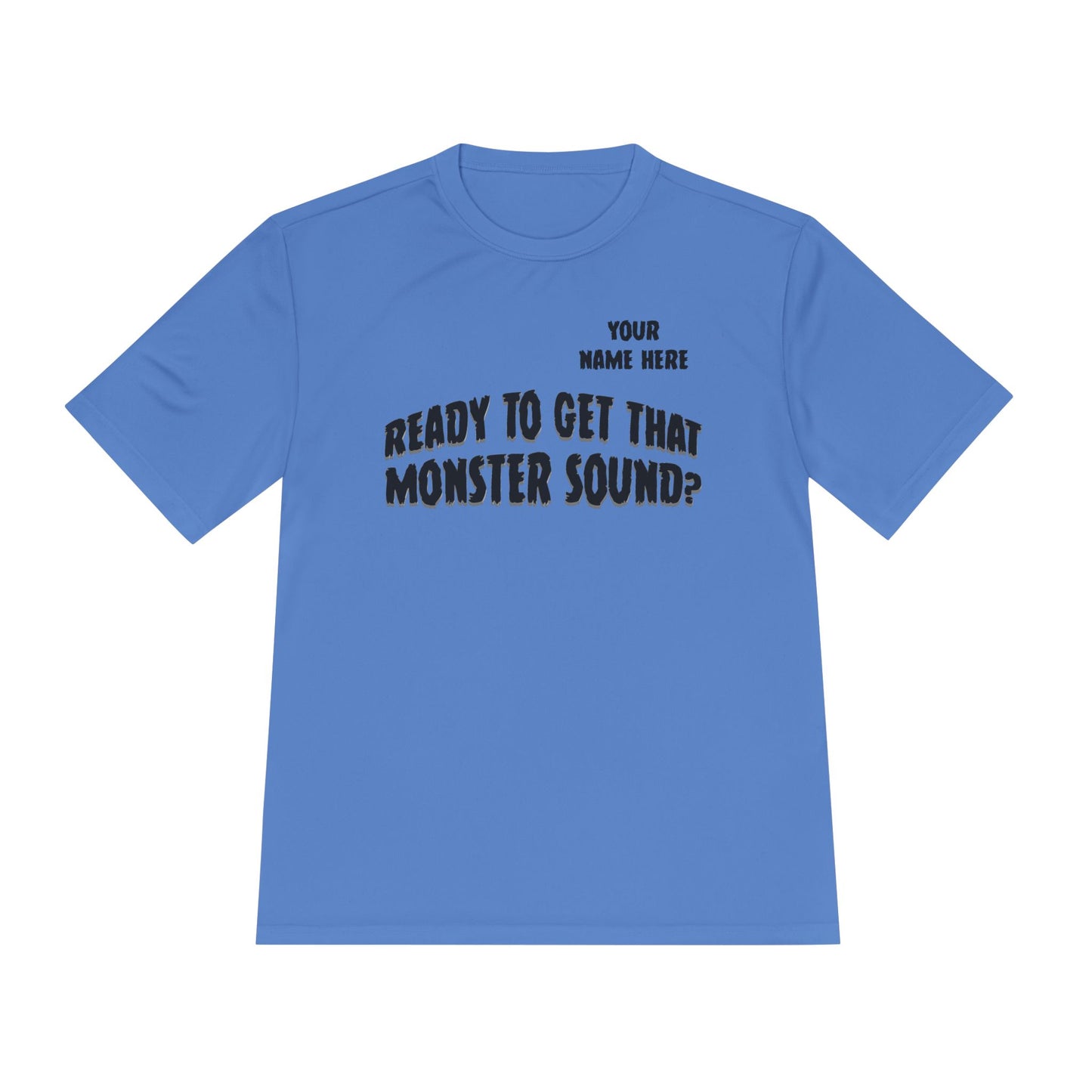 "Ready to Get That Monster Sound?" Performance Tee