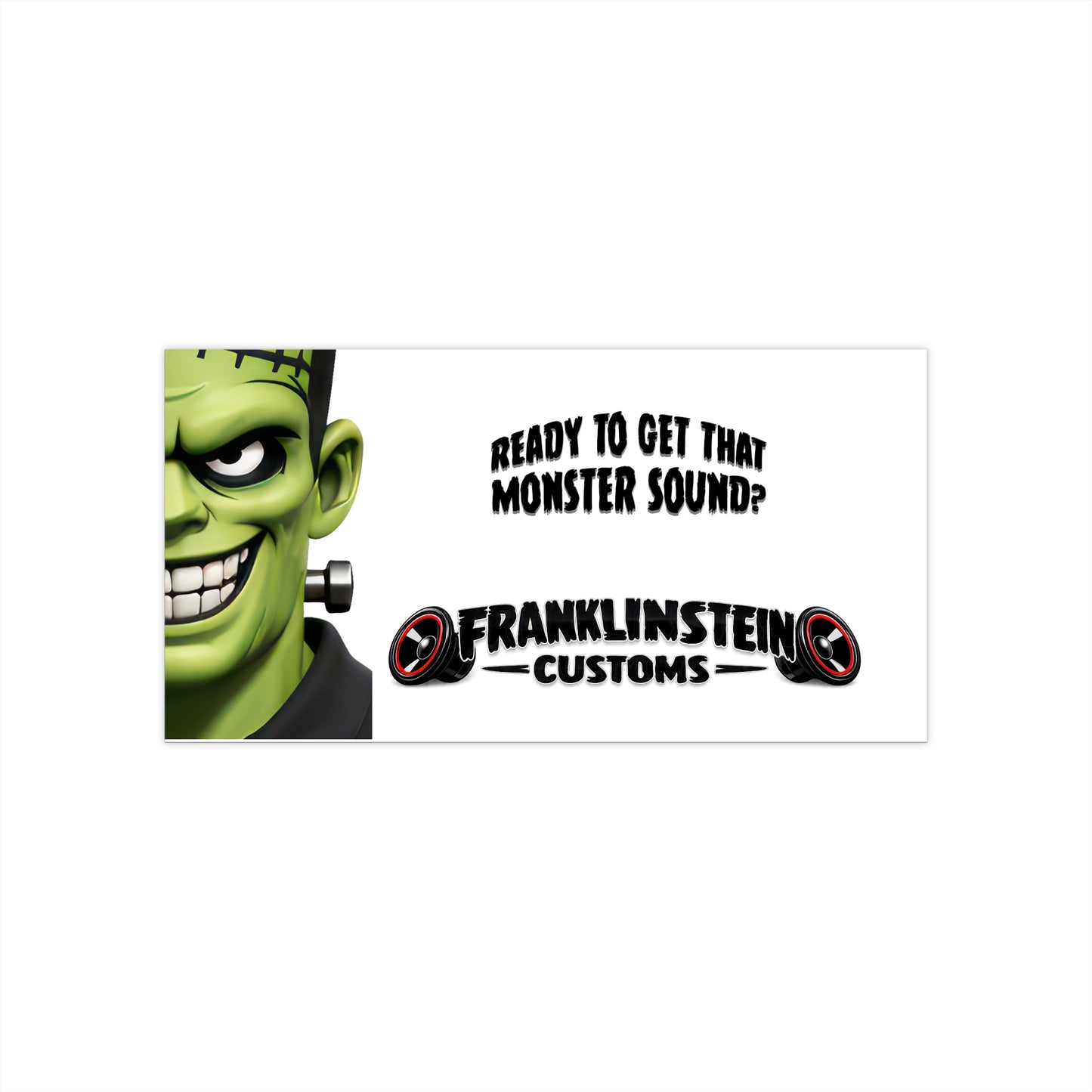 Franklinstein Customs Bumper Sticker — "Ready to Get That Monster Sound?"